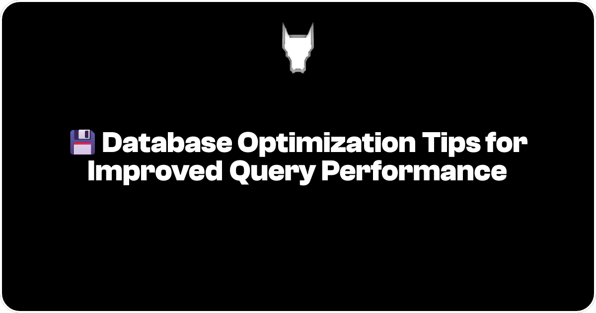 💾 Database Optimization Tips for Improved Query Performance